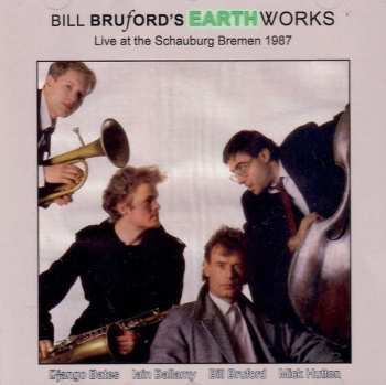 Bill Bruford's Earthworks: Live At The Schauburg Bremen 1987