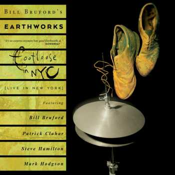 Album Bill Bruford's Earthworks: Footloose And Fancy Free Expanded 2cd/dvd Edition