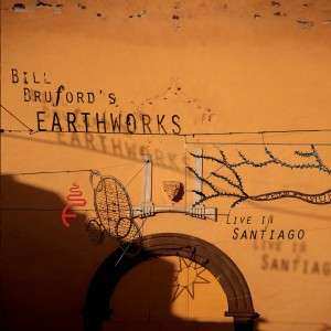 CD/DVD Bill Bruford's Earthworks: Live In Santiago 492728