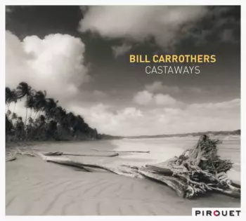 Bill Carrothers: Castaways