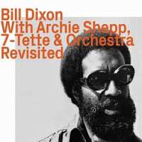 Album Bill Dixon: 7-Tette & Orchestra Revisited