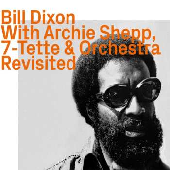 CD Bill Dixon: 7-Tette & Orchestra Revisited 495606