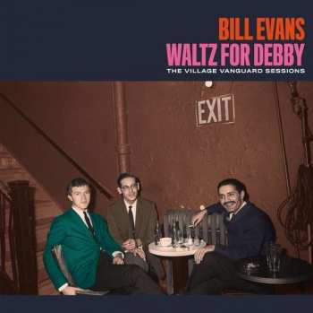 Bill Evans: Waltz For Debby - The Village Vanguard Sessions