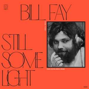 Album Bill Fay: Still Some Light: Part 1