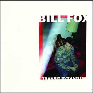 Album Bill Fox: Transit Byzantium