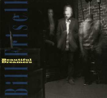 Album Bill Frisell: Beautiful Dreamers