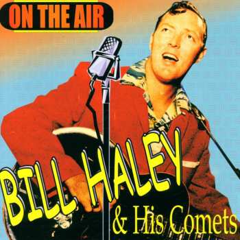 Bill Haley And His Comets: On The Air