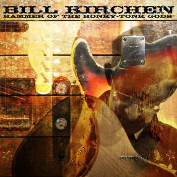 Album Bill Kirchen: Hammer Of The Honky
