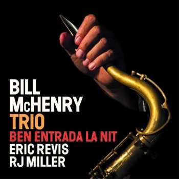 Album Bill McHenry Trio: Ben Entrada La Nit