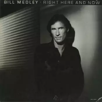 Bill Medley: Right Here And Now