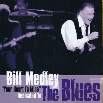 Album Bill Medley: "Your Heart To Mine" Dedicated To The Blues