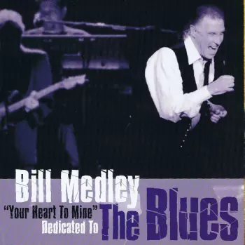 Bill Medley: "Your Heart To Mine" Dedicated To The Blues