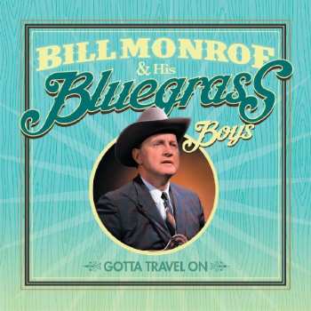 Album Bill Monroe & His Blue Grass Boys: Gotta Travel On