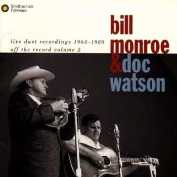 Album Bill Monroe: Live Duet Recordings 1963-1980 (Off The Record, Vol. 2)