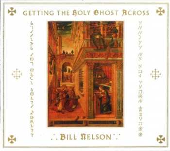 Album Bill Nelson: Getting The Holy Ghost Across