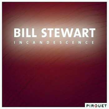 Album Bill Stewart: Incandescence
