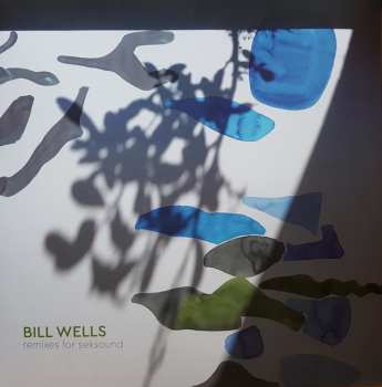 Bill Wells: Remixes For Seksound