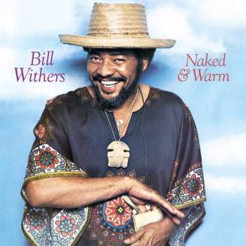 Album Bill Withers: Naked & Warm