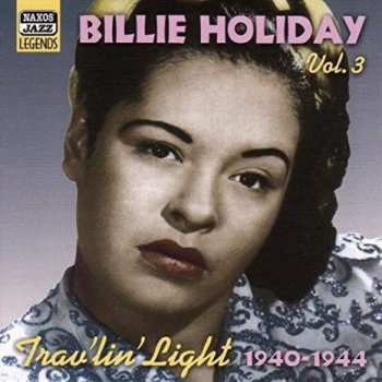 Album Billie Holiday: Billie Holiday Vol. 3 "Trav'lin' Light" Original 1940-1944 Recordings