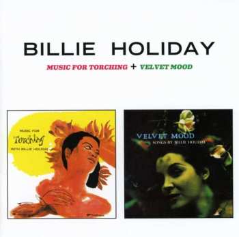 Billie Holiday: Music For Torching + Velvet Mood