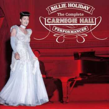 Album Billie Holiday: The Complete Carnegie Hall Performances