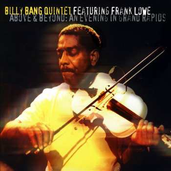 CD Billy Bang Quintet: Above & Beyond: An Evening In Grand Rapids 49846