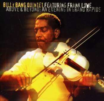 Album Billy Bang Quintet: Above & Beyond: An Evening In Grand Rapids