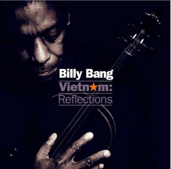 CD Billy Bang: Vietnam: Reflections 106982