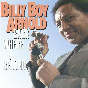 CD Billy Boy Arnold: Back Where I Belong 538045