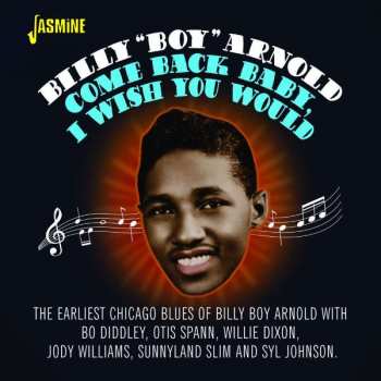 CD Billy Boy Arnold: Come Back Baby I Wish You Would 479698