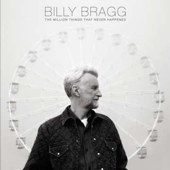 LP Billy Bragg: The Million Things That Never Happened LTD | CLR 148313