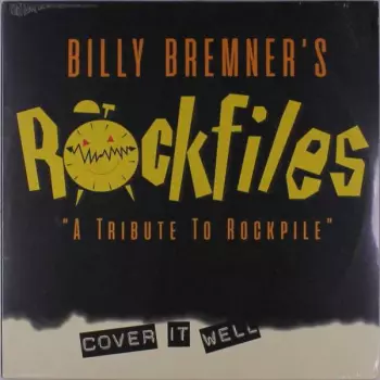 Billy Bremner's Rockfiles "a Tribute To Rockpile" - Cover It Well