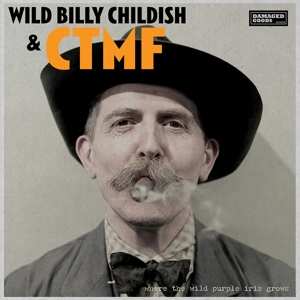 Album Billy Childish: Where The Wild Purple Iris Grows