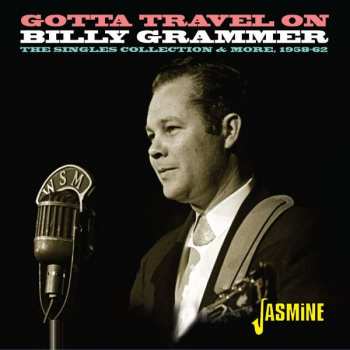 Album Billy Grammer: Gotta Travel On: The Singles Collection & More 1958 - 1962