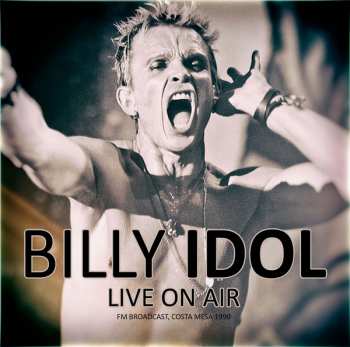 Album Billy Idol: Live On Air Fm Broadcast - Costa Mesa 1990