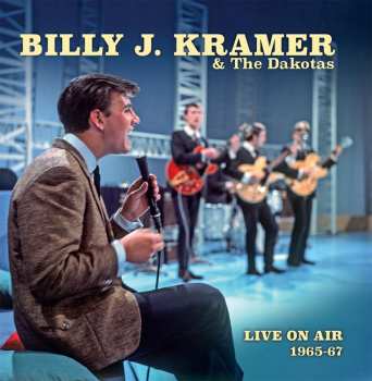 Album Billy J. Kramer & The Dakotas: Live On Air 1965-1967