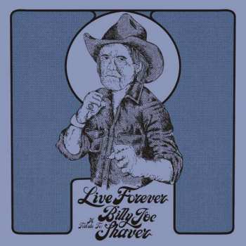 Album Billy Joe.trib Shaver: Live Forever: A Tribute To Billy Joe Shaver