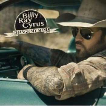 CD Billy Ray Cyrus: Change My Mind 507065