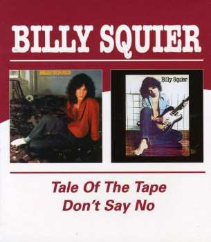 Album Billy Squier: Tale Of The Tape / Don't Say No
