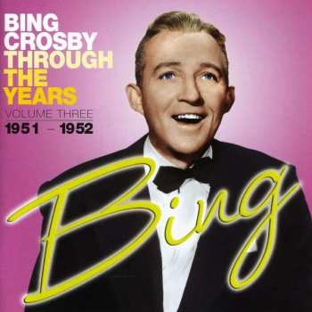 Album Bing Crosby: Through The Years Volume Three 1951-1952