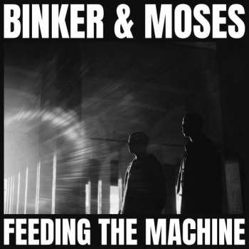 Album Binker And Moses: Feeding The Machine
