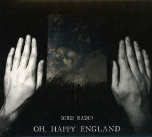Album Bird Radio: Oh, Happy England