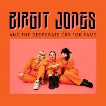 Album Birgit Jones: And The Desperate Cry For Fame