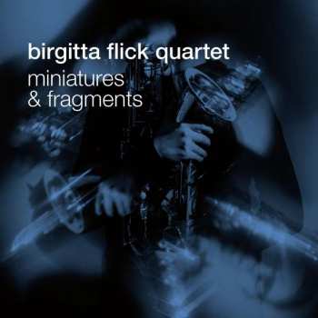 Album Birgitta Flick Quartet: Miniatures And Fragments
