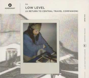 Bis: Low Level (A Return To Central Travel Companion)