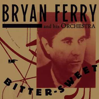 Album The Bryan Ferry Orchestra: Bitter-Sweet