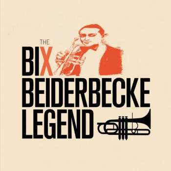 Album Bix Beiderbecke: The Bix Beiderbecke Legend