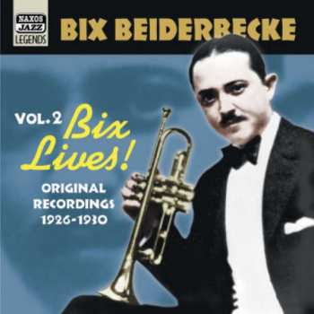 Album Bix Beiderbecke: Vol. 2 Bix Lives! Original Recordings 1926-1930