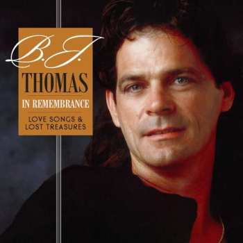 Album B.j. Thomas: In Remembrancelove - Songs & Lost Treasures