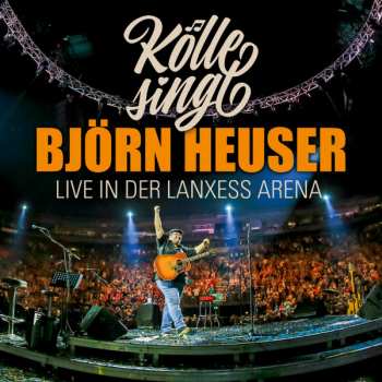 Album Björn Heuser: Kölle singt - Live in der Lanxess Arena